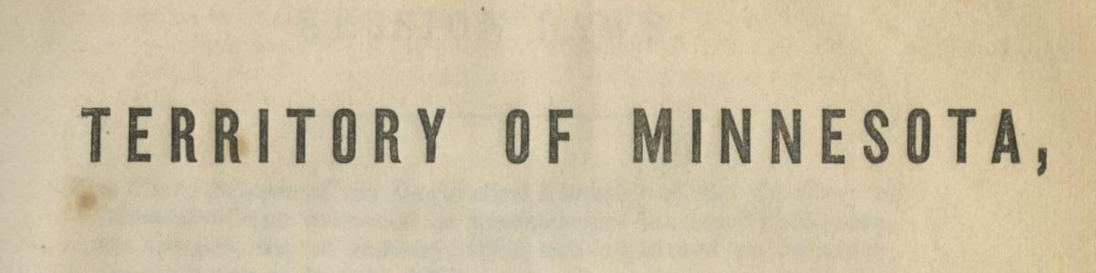 Session Laws of the Territory of Minnesota passed by the Legislative Assembly at the session commencing Wednesday, January 7, 1852
