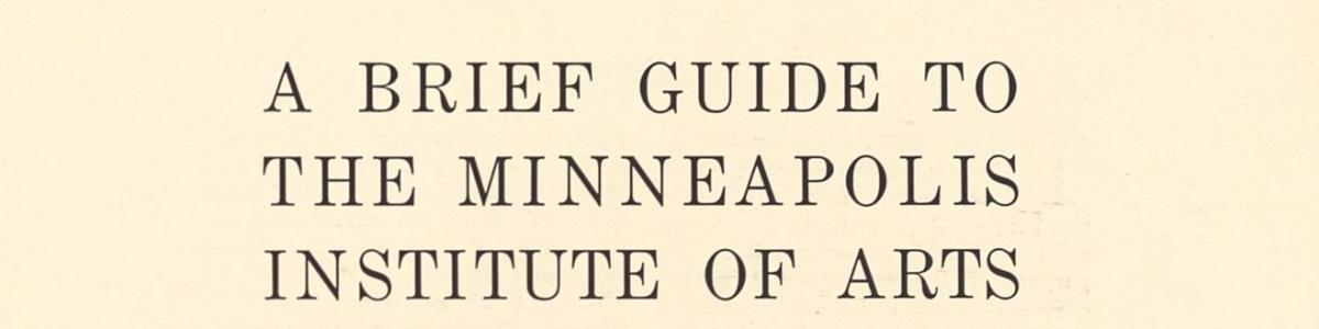 A brief guide to the Minneapolis Institute of Art: supplement to the handbooks [Handbook of the Minneapolis Institute of Art] (Minneapolis, Minnesota)